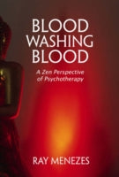 Blood Washing Blood: A Zen Perspective of Psychotherapy