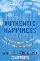 Authentic Happiness: Using the New Positive Psychology to Realise Your Potential for Lasting Fulfilment