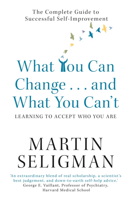 What You Can Change. . . and What You Can't