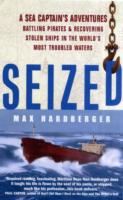 Seized!-A Sea Captain's Adventures Battling Pirates and Recovering Stolen Ships in the World's Most Troubled Waters