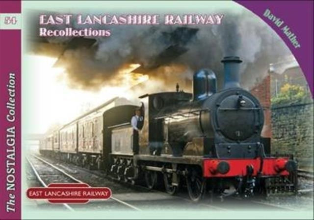 Nostalgia Collection Volume 54 East Lancashire Railway Recollections