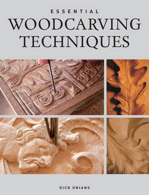 ESSENTIAL WOODCARVING TECHNIQUES
