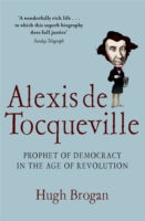 Alexis de Tocqueville: Prophet of Democracy in the Age of Revolution