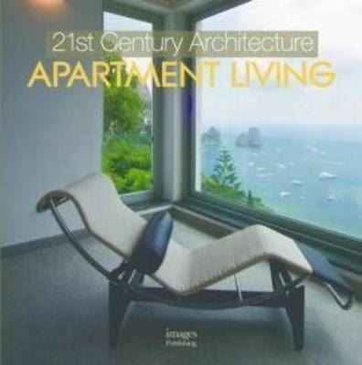 21ST CENTURY ARCHITECTURE: APARTMENT LIVING