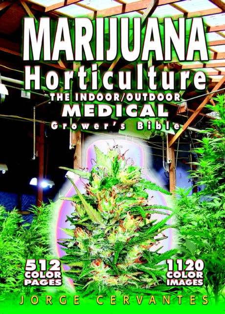 Marijuana Horticulture: The Indoor/outdoor Medical Grower's Bible