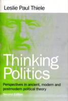 Thinking Politics: Perspectives in Ancient, Modern, and Postmodern Political Theory