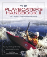 The Playboater's Handbook II: The Ultimate Guide to Freestyle Kayaking