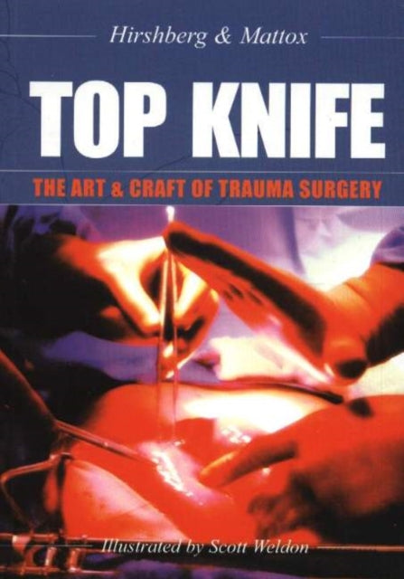Top Knife: The Art and Craft of Trauma Surgery