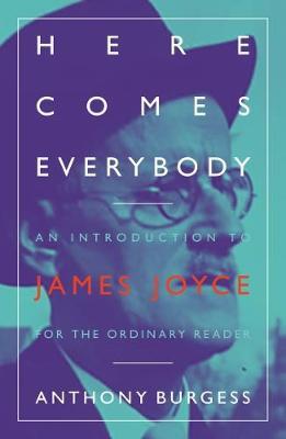 Here Comes Everybody - An Introduction to James Joyce for the ordinary reader