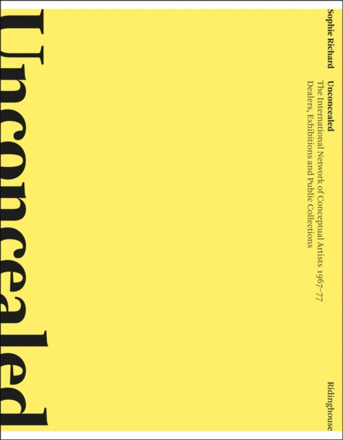 Unconcealed: The International Network of Conceptual Artists, 1967–77