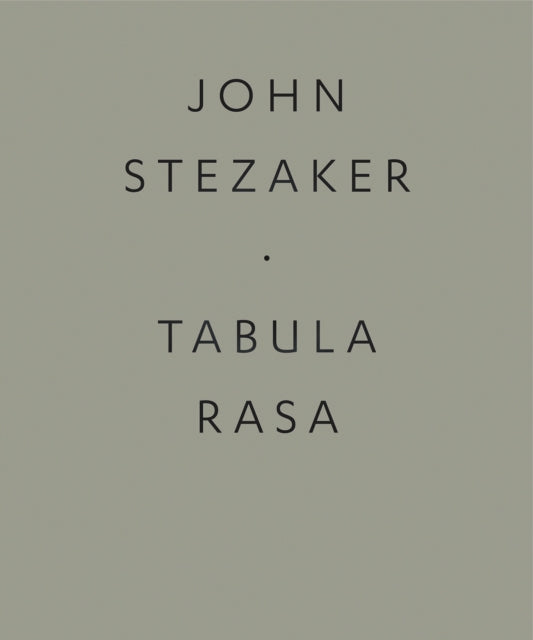JOHN STEZAKER: TABULA RASA