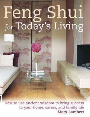 FENG SHUI FOR TODAYS LIVING