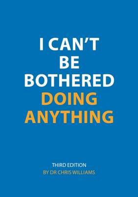 I Can't Be Bothered Doing Anything