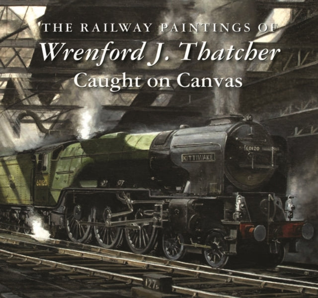 Railway Paintings of Wrenford J. Thatcher