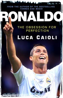 Ronaldo: The Obsession for Perfection