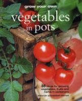 GROW YOUR OWN VEGETABLES IN POTS