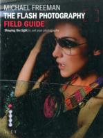 The Flash Photography Field Guide: Shaping the Light to Suit Your Photographs