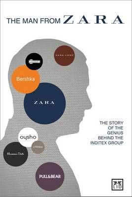 The Man from Zara: The Story of the Genius Behind the Inditex Group