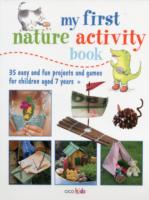 My First Nature Activity Book: 35 Easy and Fun Outdoor Projects for Children Aged 7 Years +