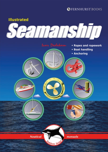 Illustrated Seamanship - Ropes and ropework, Boat handling, Anchoring 2e