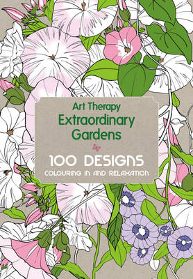 ART THERAPY: EXTRAORDINARY GARDENS