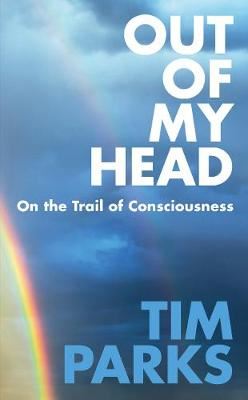 Out of My Head - On the Trail of Consciousness