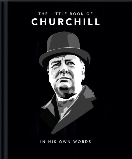 The Little Book of Churchill - In His Own Words