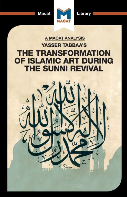 Analysis of Yasser Tabbaa's The Transformation of Islamic Art During the Sunni Revival