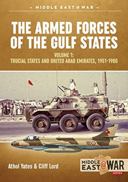 Military and Police Forces of the Gulf States Volume 1