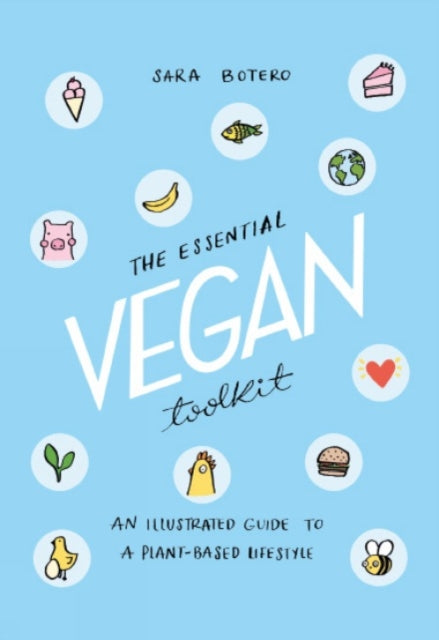 The Essential Vegan Toolkit - An Illustrated Guide to a Plant Based Lifestyle