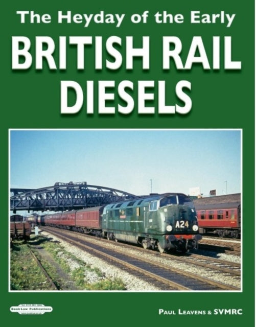 Heyday of The Early British Rail Diesels