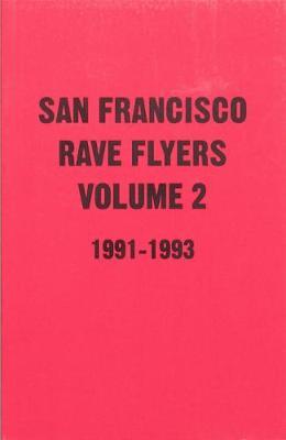 SF Rave Flyers 1991-1993 Volume 2