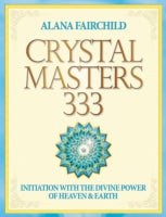 Crystal Masters 333: Initiation with the Divine Power of Heaven and Earth