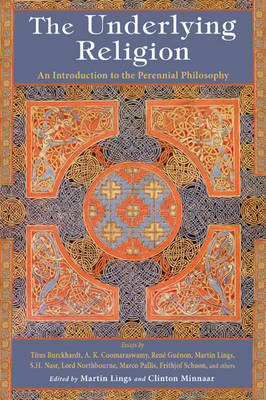 The Underlying Religion: An Introduction to the Perennial Philosophy