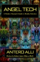 Angel Tech: Modern Shaman's Guide to Reality Selection