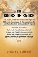 The Books of Enoch: The Angels, The Watchers and The Nephilim (With Extensive Commentary on the Three Books of Enoch, the Fallen Angels, the Calendar of Enoch, and Daniel's Prophecy)