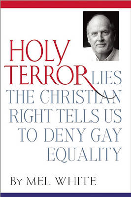 Holy Terror: Lies the Christian Right Tells Us to Deny Gay, Lesbian, and Transgender Equality