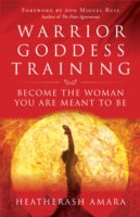 Warrior Goddess Training: Become the Woman You are Meant to be
