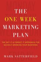 The One Week Marketing Plan: The Set It & Forget It Approach for Quickly Growing Your Business