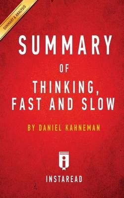 Summary of Thinking, Fast and Slow: By Daniel Kahneman - Includes Analysis