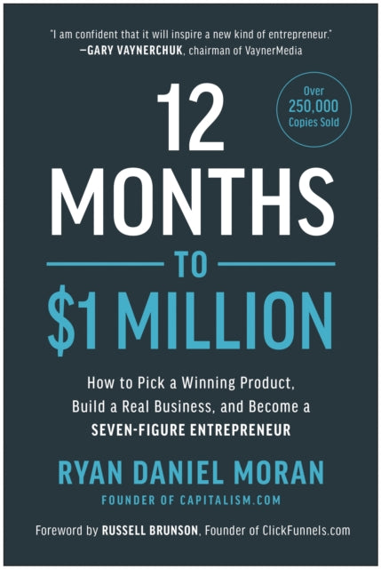 12 Months to $1 Million - How to Pick a Winning Product, Build a Real Business, and Become a Seven-Figure Entrepreneur