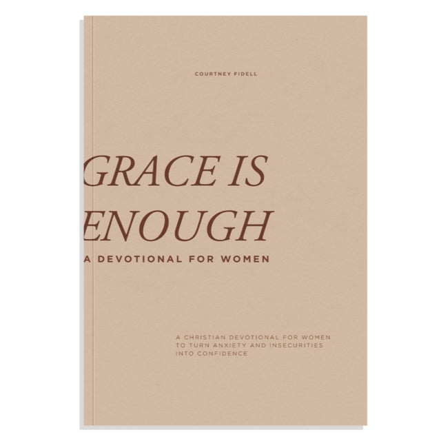 Grace is Enough - A Christian Devotional for Women to Turn Anxiety and Insecurities into Confidence