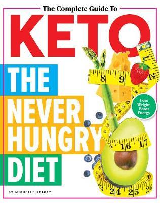 The Complete Guide To Keto - The Never Hungry Diet