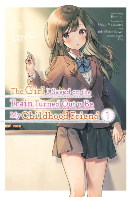 Girl I Saved on the Train Turned Out to Be My Childhood Friend, Vol. 1 (manga)