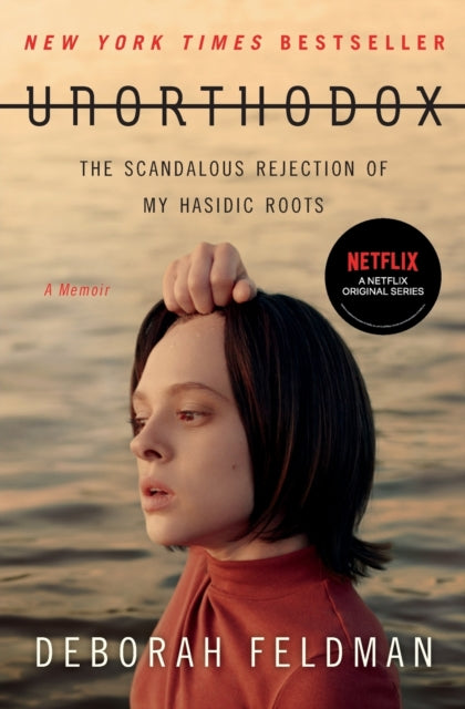 Unorthodox - The Scandalous Rejection of My Hasidic Roots