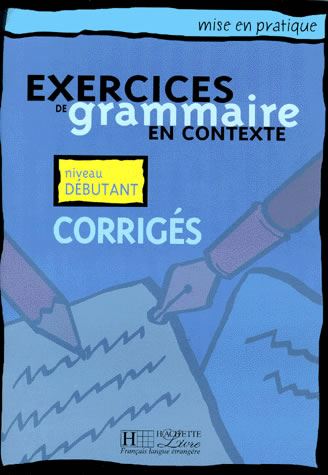 EXERCICES DE GRAMMAIRE 1 DEBUTANT CORRIG