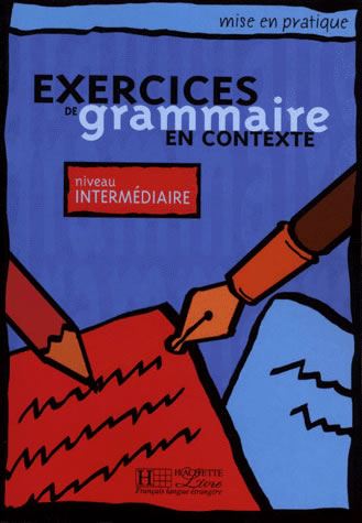 Exercices de grammaire - Livre de l'eleve (Intermediaire) - Mise en pratique
