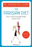 The Parisian Diet: How to Reach Your Right Weight and Stay There