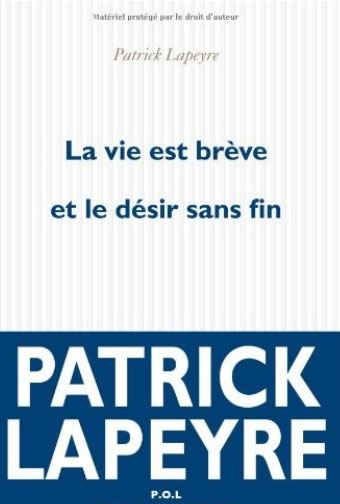 VIE EST BREVE ET LE DESIR SANS FIN