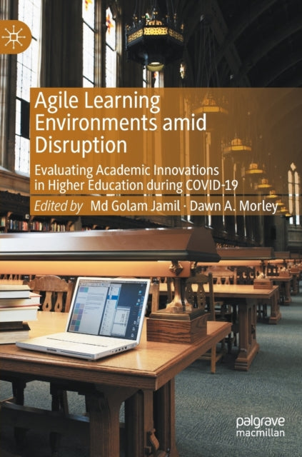 Agile Learning Environments amid Disruption - Evaluating Academic Innovations in Higher Education during COVID-19
